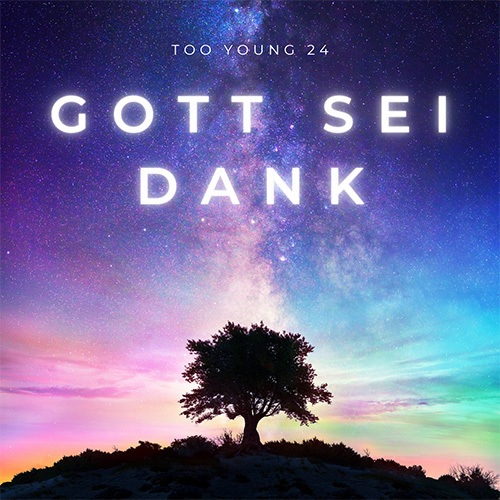 Too Young24-Gott Sei Dank