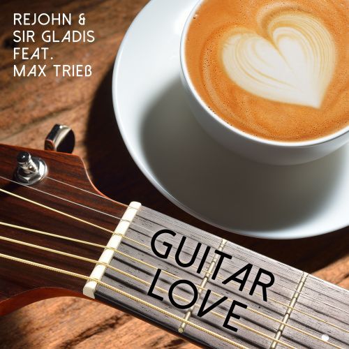 Rejohn & Sir Gladis, Dj Schillings, Max Trieß, Frank Kramer, Yraw-Guitar Love - The Remix
