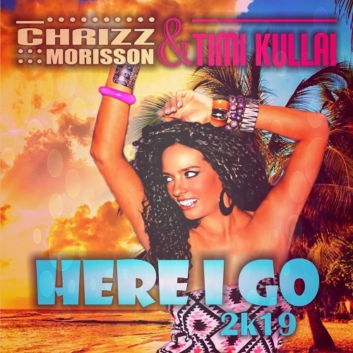 Chrizz Morisson & Timi Kullai, Bmonde-Here I Go 2k19 (remixes)