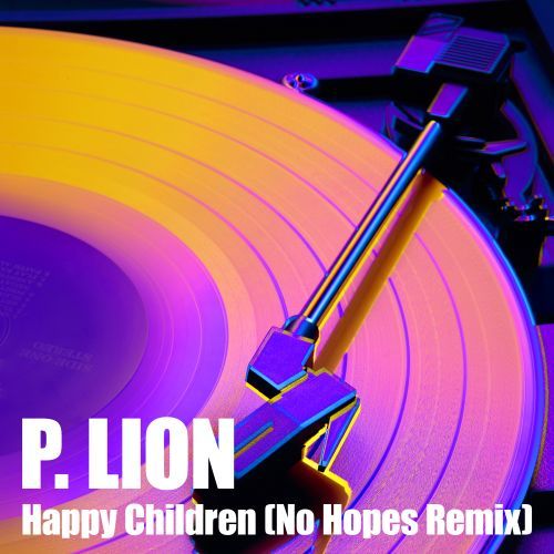 P. Lion, No Hopes-Happy Children (no Hopes Remix)