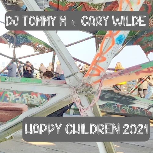DJ Tommy M Feat. Cary Wilde-Happy Children 2021