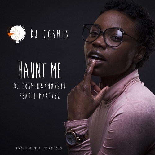 Dj Cosmin & Ammagin Feat. J. Marquez, DJ Cosmin-Haunt Me