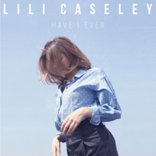 Lili Caseley-Have I Ever