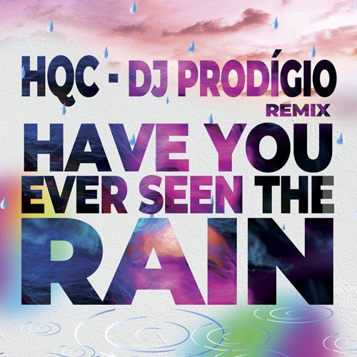 DJ Prodígio & HQC-Have You Ever Seen The Rain