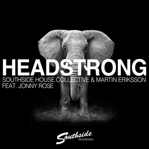 Southside House Collective & Martin Eriksson Feat. Jonny Rose-Headstrong