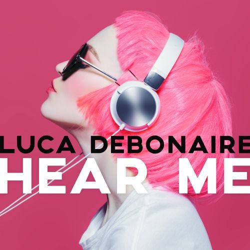 Luca Debonaire-Hear Me