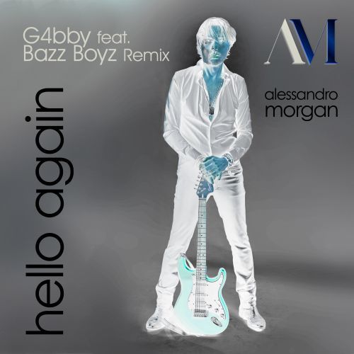 Alessandro Morgan, G4bby, Bazz Boyz-Hello Again (g4bby Feat. Bazz Boyz Remix)
