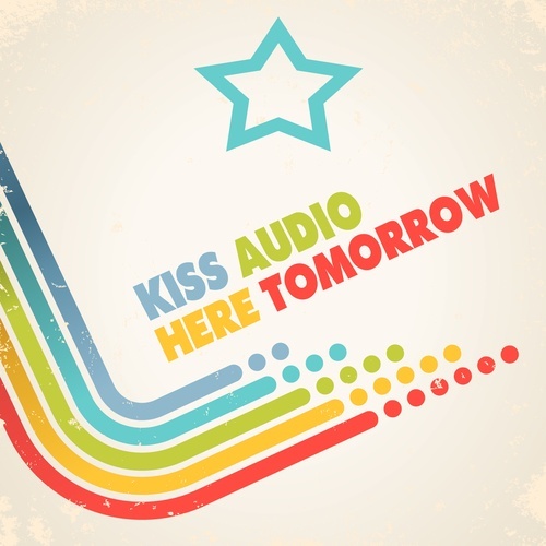 Kiss Audio-Here Tomorrow