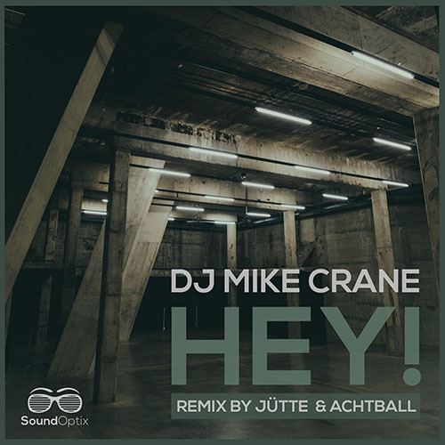 Dj Mike Crane, Jütte, Achtball -Hey