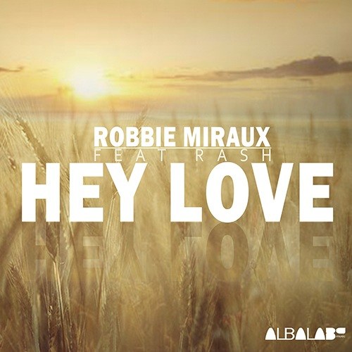 Robbie Miraux Feat.rash, Miraux-Hey Love