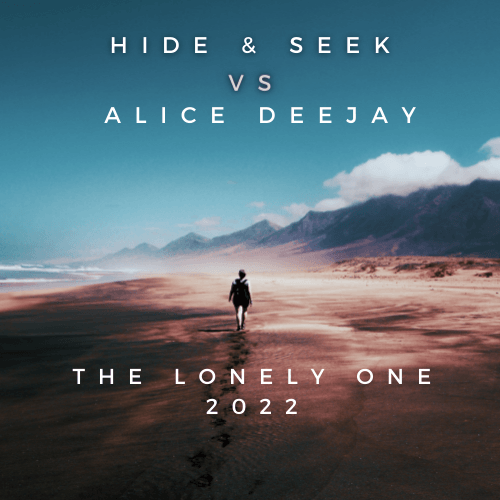 HIDE & SEEK, Alice Deejay-Hide & Seek Vs Alice Deejay - The Lonely One 2022
