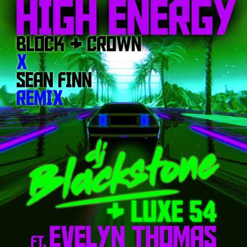 Dj Blackstone, Luxe 54, Evelyn Thomas, Block & Crown, Sean Finn-High Energy (block & Crown X Sean Finn Remix)