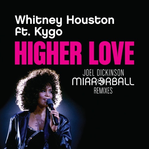 Whitney Houston Ft. Kygo, Joel Dickinson-Higher Love (joel Dickinson Mix)