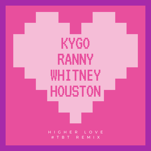 Kygo, Ranny & Whitney Houston, Ranny-Higher Love