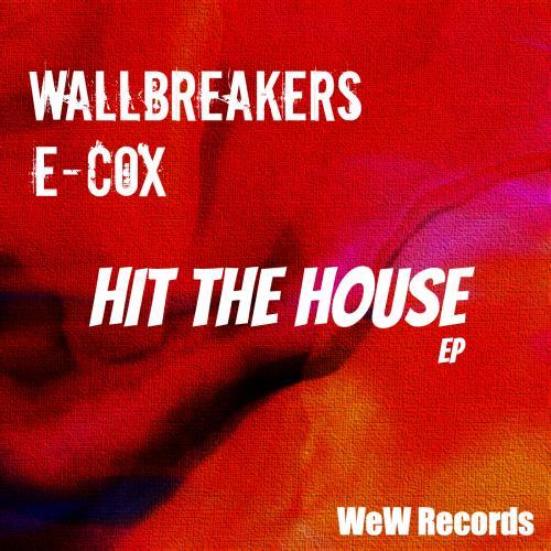 Wallbreakers & E-cox-Hit The House Ep