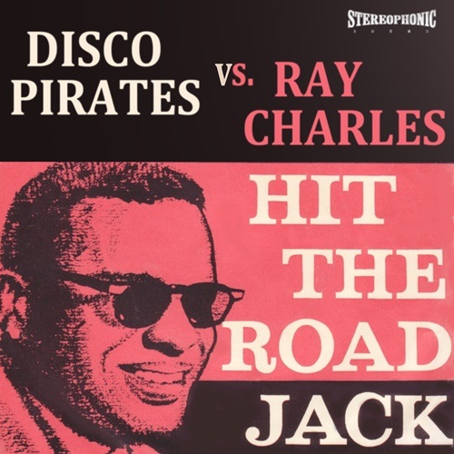 Disco Pirates Vs. Ray Charles-Hit The Road Jack