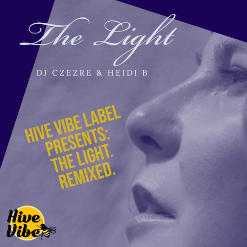DJ Czezre & Heidi B, Stanny Abram, Roberto Albini, Chris Marquez, Tayo Wink-Hive Vibe Label Presents: The Light. Remixed.
