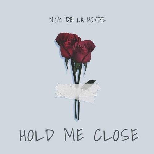 Nick De La Hoyde-Hold Me Close
