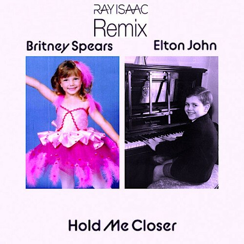 Elton John, Britney Spears, RAY  ISAAC-Hold Me Closer (ray Isaac Remix)