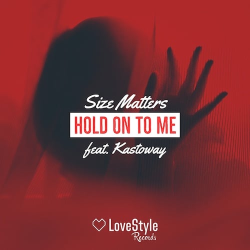 Size Matters Feat. Kastoway-Hold On To Me