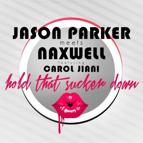 Jason Parker Meets Naxwell  Feat. Carol Jiani-Hold That Sucker Down