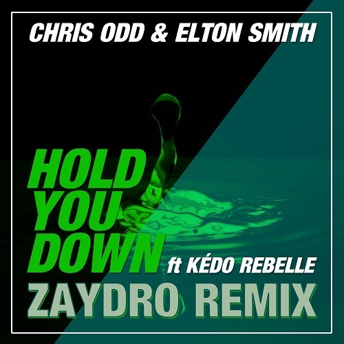 Chris Odd & Elton Smith Feat. Kédo Rebelle, Zaydro-Hold You Down (zaydro Remix)