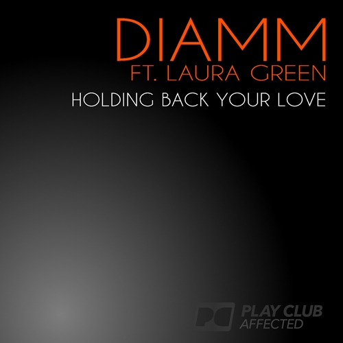 Diamm Ft. Laura Green, Diamm -Holding Back Your Love