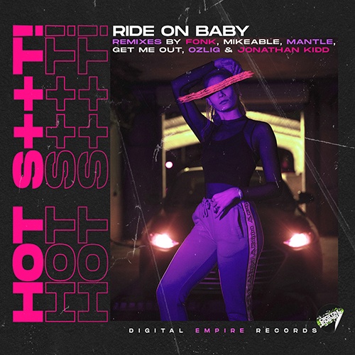 Hot Shit!, Ozlig, Jonathan Kidd, FONK (AZ), Mantle, Mikeable, Raving In Secret-Hot S**t! - Ride On Baby Remixes.