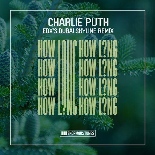 Charlie Puth, EDX-How Long (edx's Dubai Skyline Remixes)