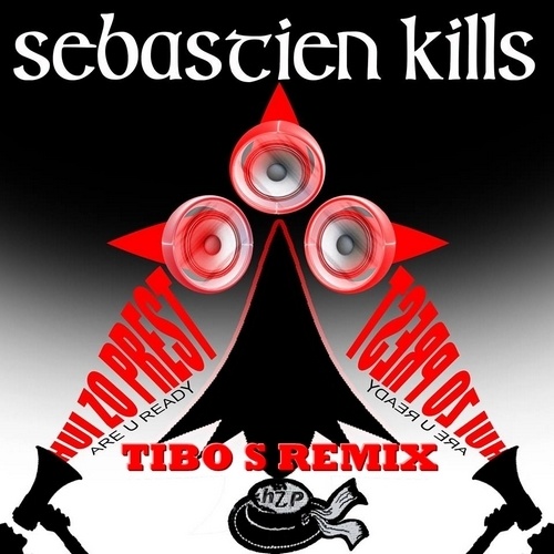 Sebastien Kills-Hui Zo Prest (are U Ready) (tibo S Remix)