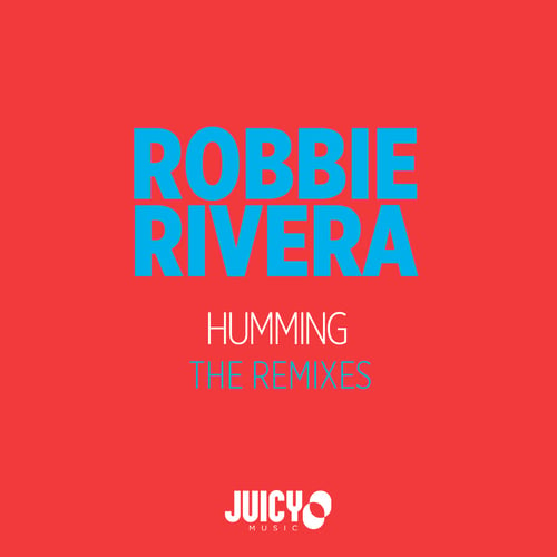 Robbie Rivera, Jeremy Bass & Rio Dela Duna-Humming (remixes)