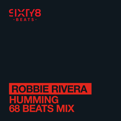 Robbie Rivera, 68 Beats -Humming