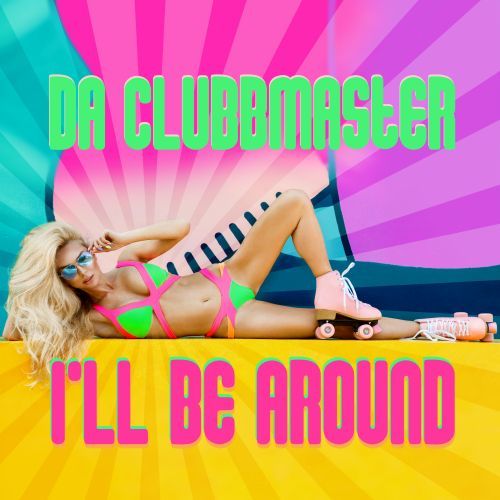 Da Clubbmaster-I´ll Be Around