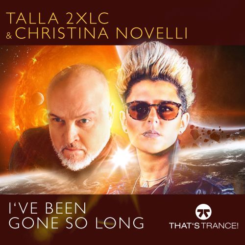 Talla 2XLC & Christina Novelli-I´ve Been Gone So Long