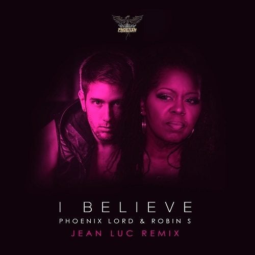 Phoenix Lord & Robin S, Jean Luc-I Believe (jean Luc Remix)