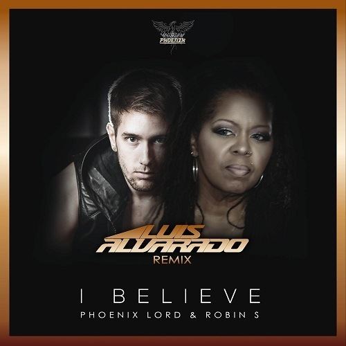Phoenix Lord & Robin S, Luis Alvarado-I Believe (luis Alvarado Remix)