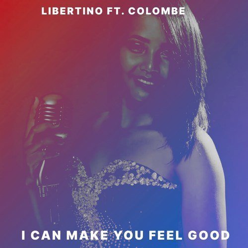 Libertino Ft Colombe-I Can Make You Feel Good
