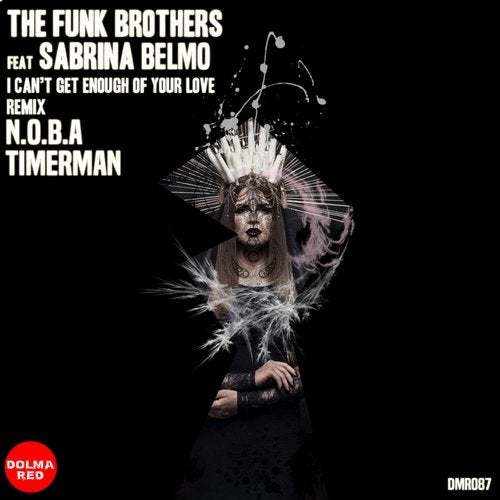 The Funk Brothers Ft Sabrina Belmo, N.o.b.a , Timerman, N.o.b.a, Timmerman-I Can't Get Enough Of Your Love