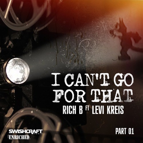 Rich B Ft Levi Kreis, Rich B, Division 4 & Matt Consola, Lee Harris-I Can't Go For That (part 1)
