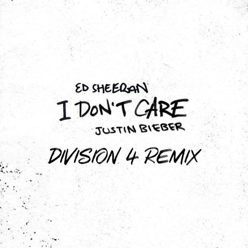 Ed Sheeran, Division 4-I Don't Care (division 4 Mix)
