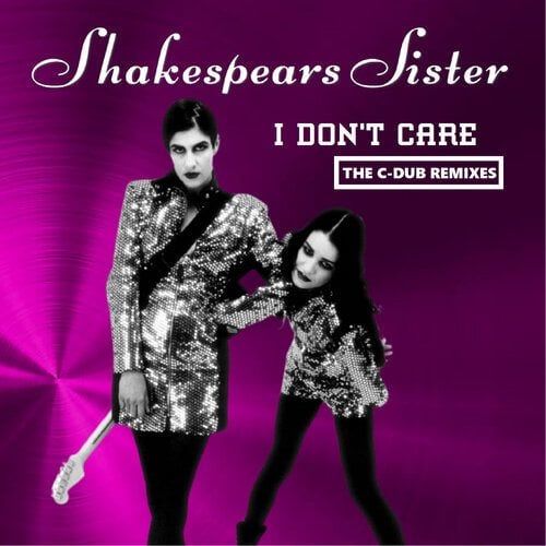 Shakespears Sister, C-Dub-I Don't Care