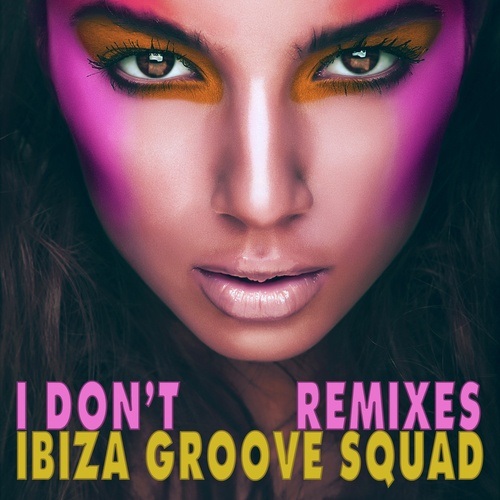 Ibiza Groove Squad-I Don't