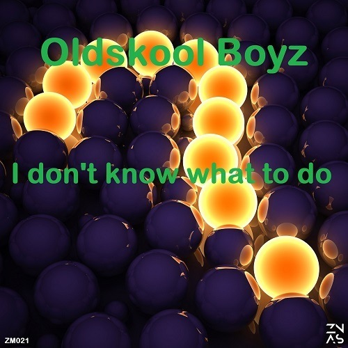 Oldskool Boyz-I Don't Know What To Do