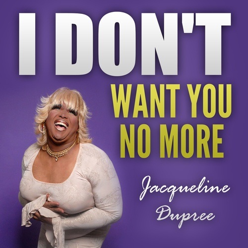 Jacqueline Dupree, Rob Moore, Jose Jimenez, Spin Sista, Sisco Kennedy , Knife & Fork, Larry Peace, Joe Gillan-I Don't Want You No More