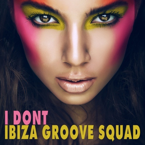 Ibiza Groove Squad-I Dont
