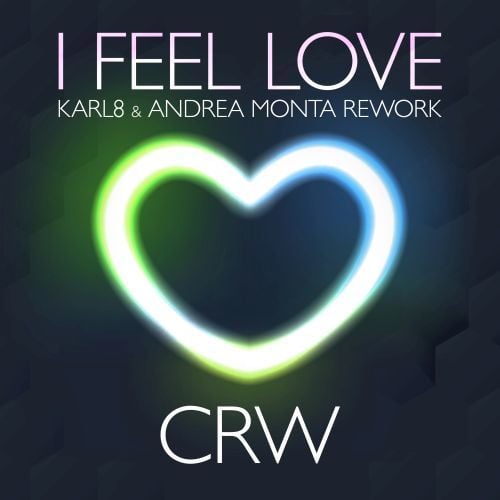 Crw, Karl8 & Andrea Monta-I Feel Love (karl8 & Andrea Monta Rework)