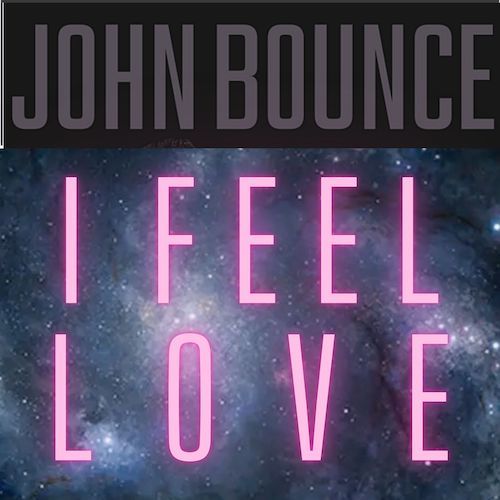 John Bounce-I Feel Love