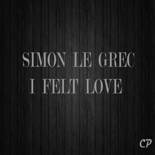 Simon Le Grec-I Felt Love