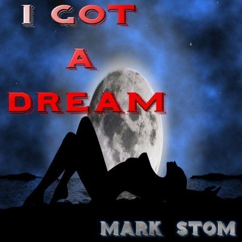 Mark Storm-I Got A Dream