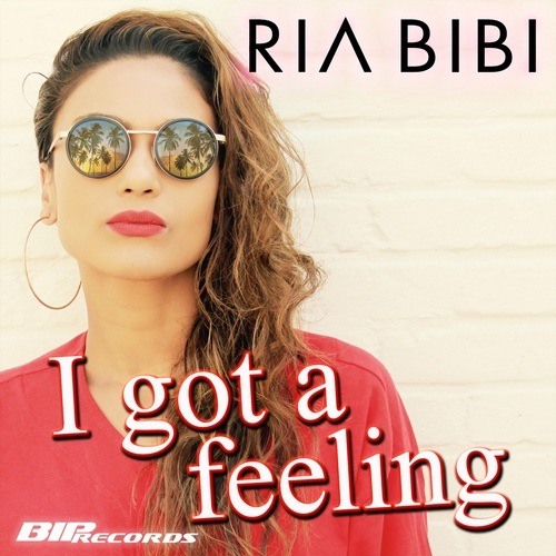 Ria Bibi-I Got A Feeling
